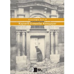 Kayserili Ermeniler Konuşuyor - Sessizliğin Sesi 5 