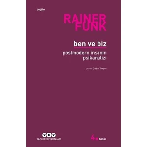 Ben ve Biz: Postmodern İnsanın Psikanalizi - Rainer Funk