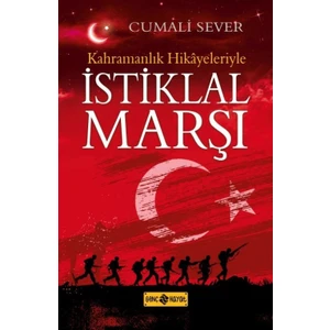 Kahramanlık Hikayeleriyle İstiklal Marşı - Cumali Sever