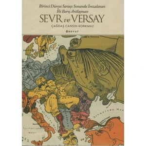 Sevr Ve Versay :Birinci Dünya Savaşı Sonunda İmzalanan İki Barış Antlaşması - Çağdaş Cansın Korkmaz
