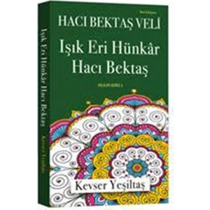 Işık Eri Hünkar Hacı Bektaş(Yeni Edisyon) - Kevser Yeşiltaş