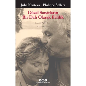 Güzel Sanatların Bir Dalı Olarak Evlilik - Julia Kristeva