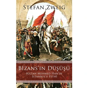 Bizans'ın Düşüşü - Stefan Zweig