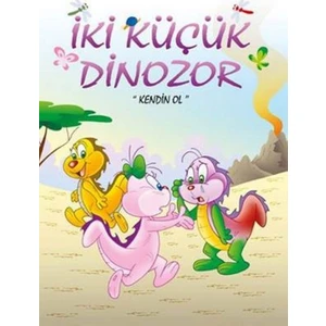 İki Küçük Dinazor: Kendin Ol - Ercan Dinçer