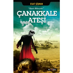 "Kurt Hüseyin" Çanakkale Ateşi - Esat Şişman