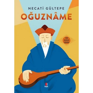 Oğuzname - Necati Gültepe
