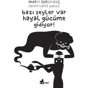 Bazı Şeyler Var Hayal Gücüme Gidiyor! - Metin Üstündağ