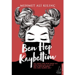 Ben Hep Kaybettim - Mehmet Ali Kılınç