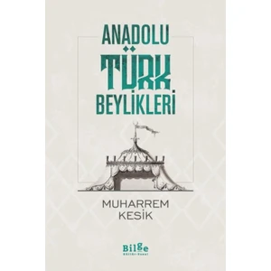 Anadolu Türk Beylikleri - Muharrem Kesik