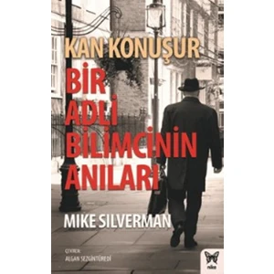 Kan Konuşur: Bir Adli Bilimcinin Anıları - Mike Silverman