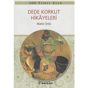 Dede Korkut Hikayeleri: 100 Temel Eser - Mahir Ünlü