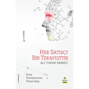 Her Satışçı Bir Terapisttir :Satışa Biyopsikososyal Yönden Bakış - Ali Turan Barniç