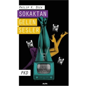 Sokaktan Gelen Sesler - Philip K. Dick