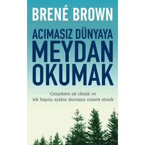 Acımasız Dünyaya Meydan Okumak - Brene Brown