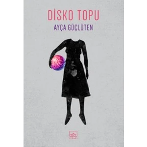 Disko Topu - Ayça Güçlüten