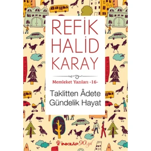 Memleket Yazıları 16 :Taklitten Adete Gündelik Hayat - Refik Halid Karay