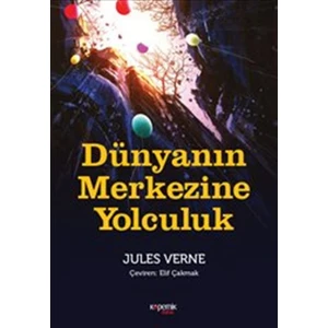Dünyanın Merkezine Yolculuk - Jules Verne