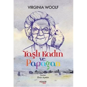 Yaşlı Kadın Ve Papağan - Virginia Woolf