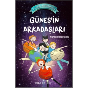 Küçük Astronomlar 3: Güneş’in Arkadaşları - Nurdan Bağrıaçık