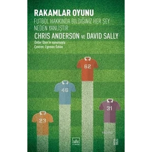 Rakamlar Oyunu: Futbol Hakkında Bildiğiniz Her Şey Neden Yanlıştır - Chris Anderson