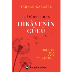 İş Dünyasında Hikayenin Gücü -Tarkan Karabel