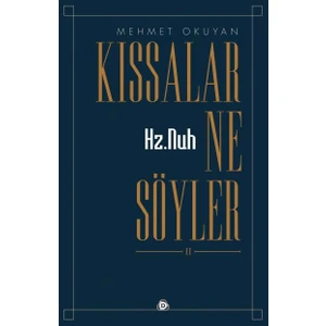 Kıssalar Ne Söyler? Yaratılış Ve Hz. Nuh - Mehmet Okuyan 