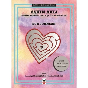 Sue Johnson - Aşkın Aklı / Devrim Yaratan Yeni Aşk İlişkileri Bilimi