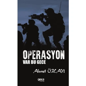 Operasyon Var Bu Gece - Ahmet Özcan