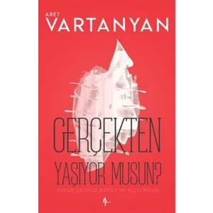 Gerçekten Yaşıyor Musun? - Aret Vartanyan