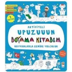 Aktiviteli Upuzuuun Boyama Kitabım :Hayvanlarla Gemide Yolculuk - Asiye Aslı Aslaner