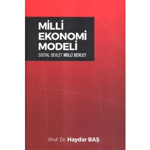 Milli Ekonomi Modeli:Sosyal Devlet Milli Devlet - Haydar Baş