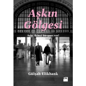 Aşkın Gölgesi - Gülşah Elikbank