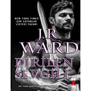 Kara Hançer Kardeşliği 3:Dirilen Sevgili - J.R. Ward