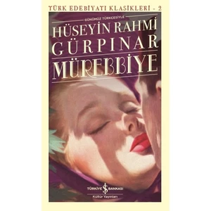 Mürebbiye - Türk Edebiyat Klasikleri 2 - Hüseyin Rahmi Gürpınar