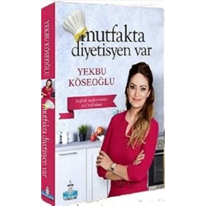 Mutfakta Diyetisyen Var - Yekbu Köseoğlu