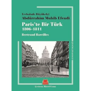 Paris'te Bir Türk 1806 - 1811 - Bertrand Bareilles