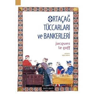 Ortaçağ Tüccarları Ve Bankerleri - Jacques Le Goff