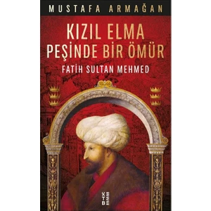 Kızıl Elma Peşinde Bir Ömür - Mustafa Armağan