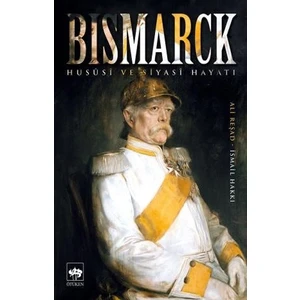 Bismarck Hususi Ve Siyasi Hayatı - Ali Reşad