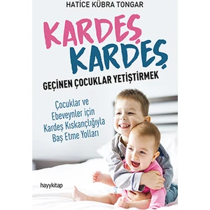 Kardeş Kardeş Geçinen Çoçuklar Yetiştirmek - Hatice Kübra Tongar