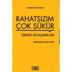 Rahatsızım Çok Şükür - İsmail Kılıçarslan