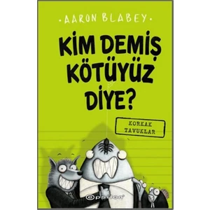 Kim Demiş Kötüyüz Diye 2: Korkak Tavuklar - Aaron Blabey