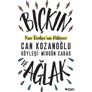 Bıçkın Ve Ağlak Yeni Türkiye’nin Hikayesi - Can Kozanoğlu