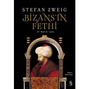 Bizans’ın Fethi 29 Mayıs 1453 - Stefan Zweig