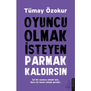 Oyuncu Olmak İsteyen Parmak Kaldırsın - Tümay Özokur