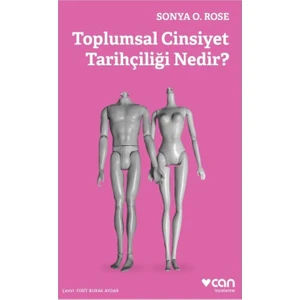 Toplumsal Cinsiyet Tarihçiliği Nedir? - Sonya O.Rose