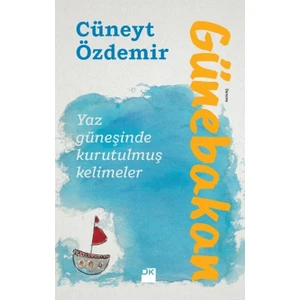 Günebakan Yaz Güneşinde Kurutulmuş Kelimeler - Cüneyt Özdemir