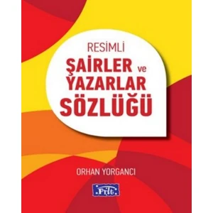 Resimli Şairler Ve Yazarlar Sözlüğü -