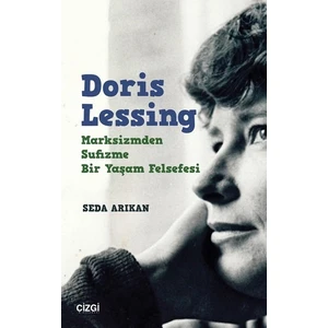 Doris Lessing: Marksizmden Sufizme Bir Yaşam Felsefesi - Seda Arıkan