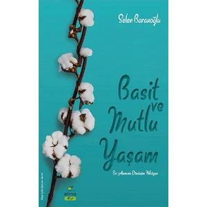 Basit ve Mutlu Yaşam Bir Annenin Dönüşüm Hikayesi - Selen Baranoğlu